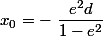 x_0 = -\; \dfrac{e^2d}{1-e^2}